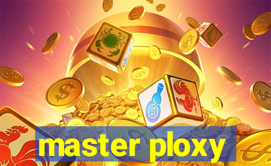 master ploxy